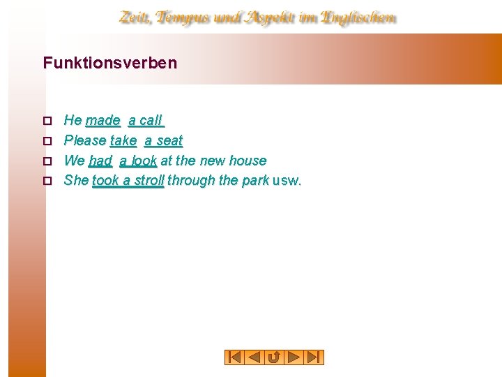 Funktionsverben ¨ ¨ He made a call Please take a seat We had a