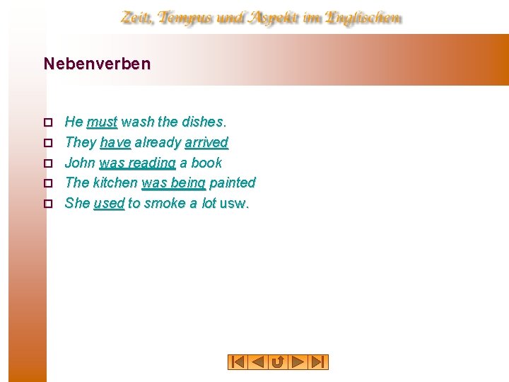 Nebenverben ¨ ¨ ¨ He must wash the dishes. They have already arrived John