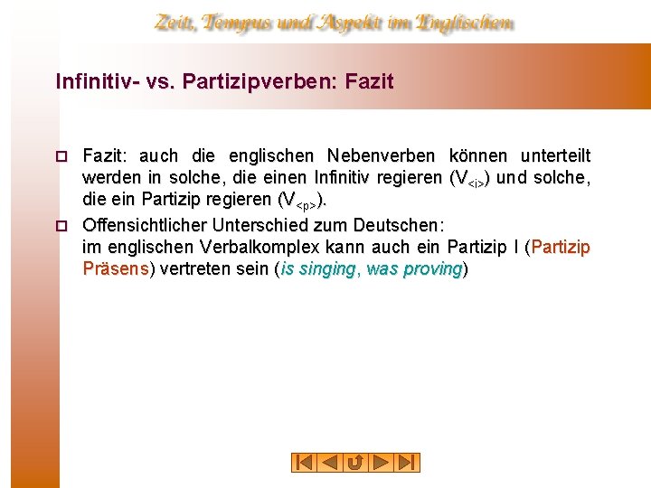 Infinitiv vs. Partizipverben: Fazit: auch die englischen Nebenverben können unterteilt werden in solche, die