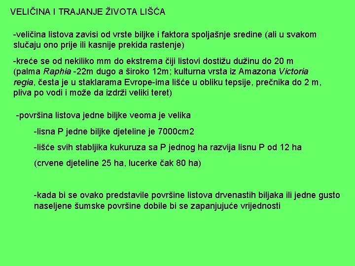 VELIČINA I TRAJANJE ŽIVOTA LIŠĆA -veličina listova zavisi od vrste biljke i faktora spoljašnje