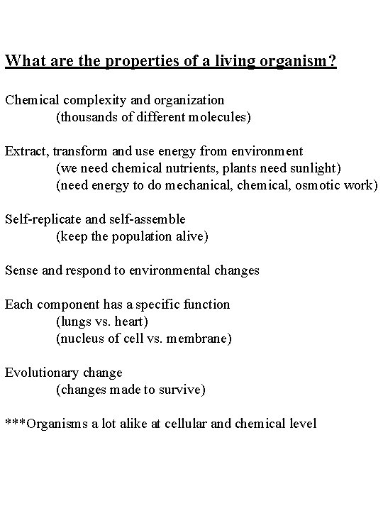 What are the properties of a living organism? Chemical complexity and organization (thousands of