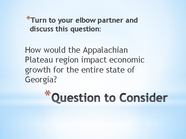 *Turn to your elbow partner and discuss this question: How would the Appalachian Plateau