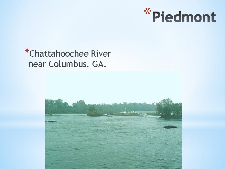 * *Chattahoochee River near Columbus, GA. 
