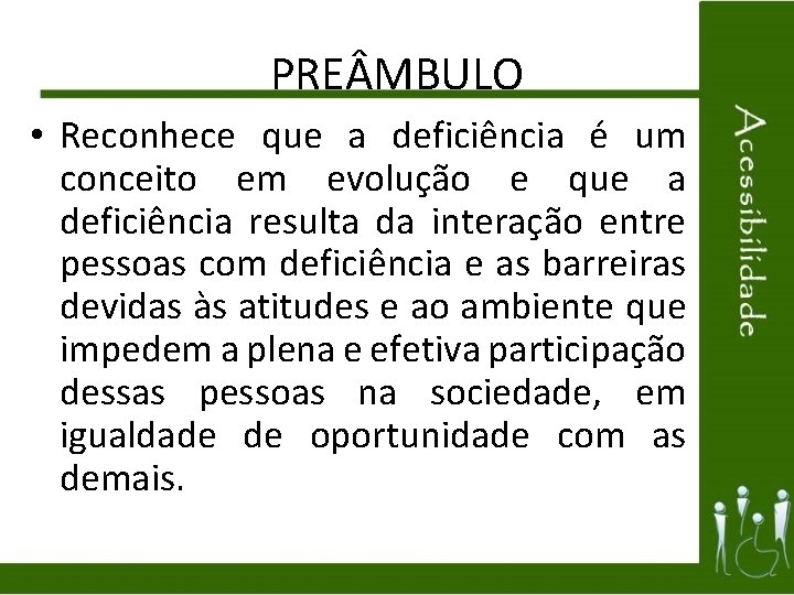 PRE MBULO • Reconhece que a deficiência é um conceito em evolução e que