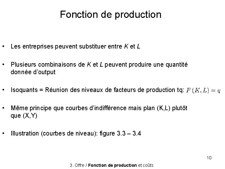 Fonction de production • Les entreprises peuvent substituer entre K et L • Plusieurs