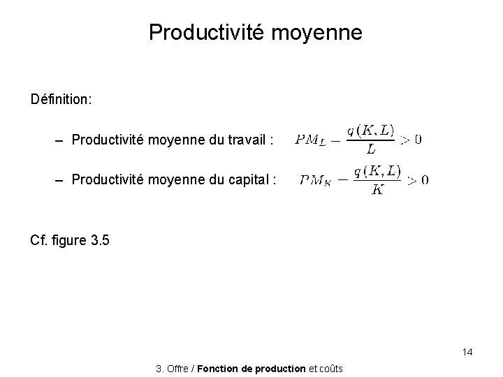 Productivité moyenne Définition: – Productivité moyenne du travail : – Productivité moyenne du capital