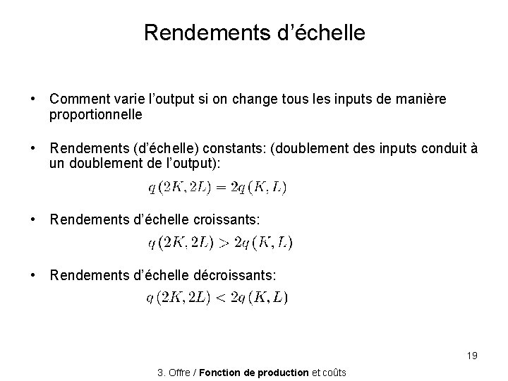 Rendements d’échelle • Comment varie l’output si on change tous les inputs de manière