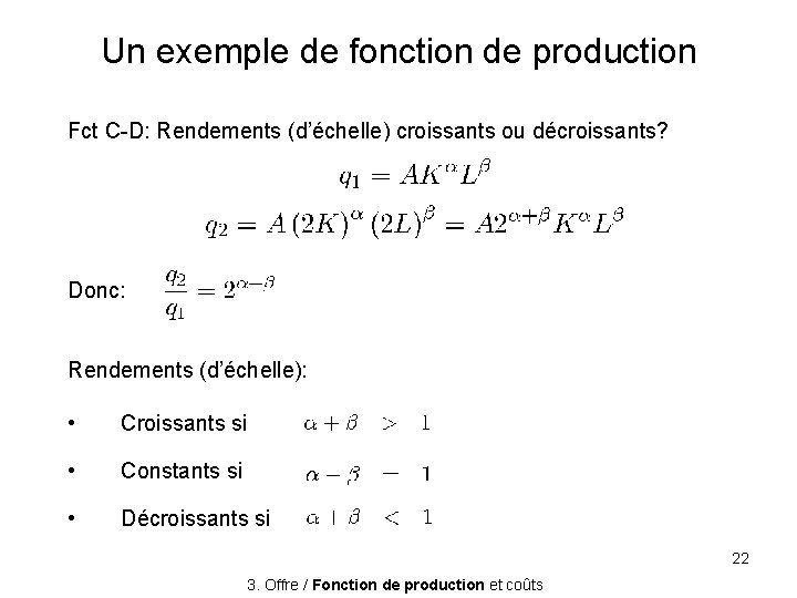 Un exemple de fonction de production Fct C-D: Rendements (d’échelle) croissants ou décroissants? Donc: