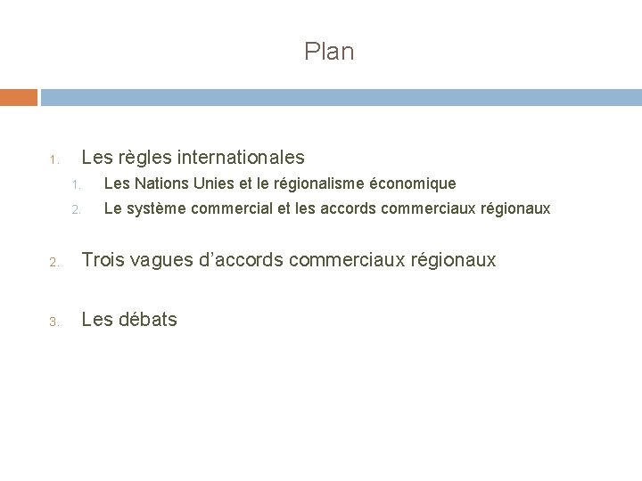 Plan 1. Les règles internationales 1. Les Nations Unies et le régionalisme économique 2.