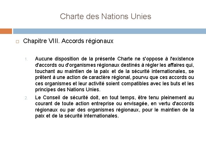 Charte des Nations Unies Chapitre VIII. Accords régionaux 1. Aucune disposition de la présente