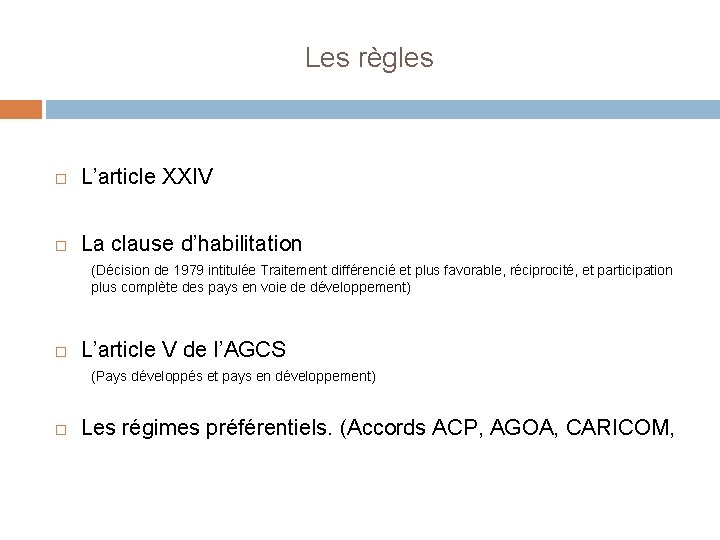 Les règles L’article XXIV La clause d’habilitation (Décision de 1979 intitulée Traitement différencié et