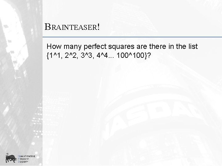 BRAINTEASER! How many perfect squares are there in the list {1^1, 2^2, 3^3, 4^4.