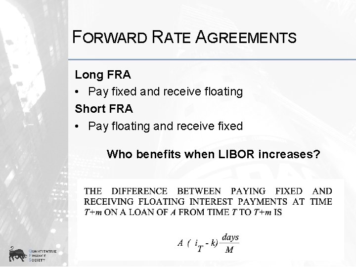 FORWARD RATE AGREEMENTS Long FRA • Pay fixed and receive floating Short FRA •