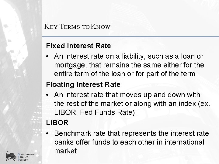 KEY TERMS TO KNOW Fixed Interest Rate • An interest rate on a liability,