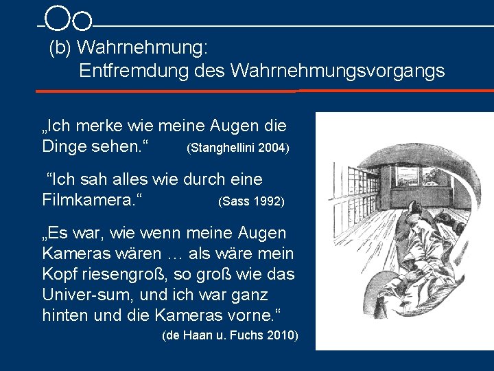 (b) Wahrnehmung: Entfremdung des Wahrnehmungsvorgangs „Ich merke wie meine Augen die Dinge sehen. “