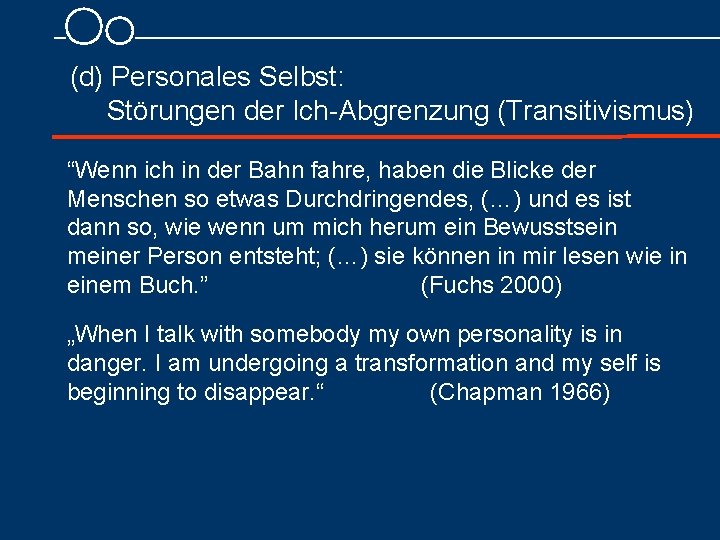 (d) Personales Selbst: Störungen der Ich Abgrenzung (Transitivismus) “Wenn ich in der Bahn fahre,