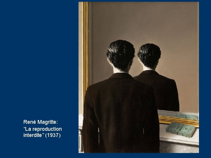  René Magritte: “La reproduction interdite” (1937) 