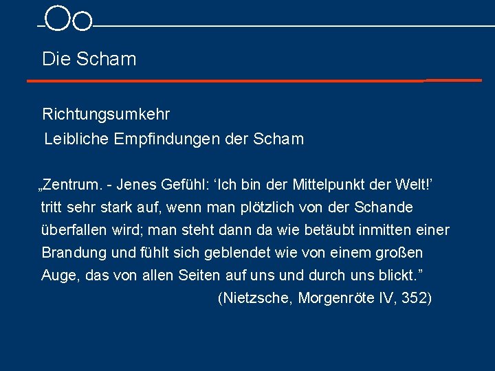 Die Scham Richtungsumkehr Leibliche Empfindungen der Scham „Zentrum. Jenes Gefühl: ‘Ich bin der Mittelpunkt