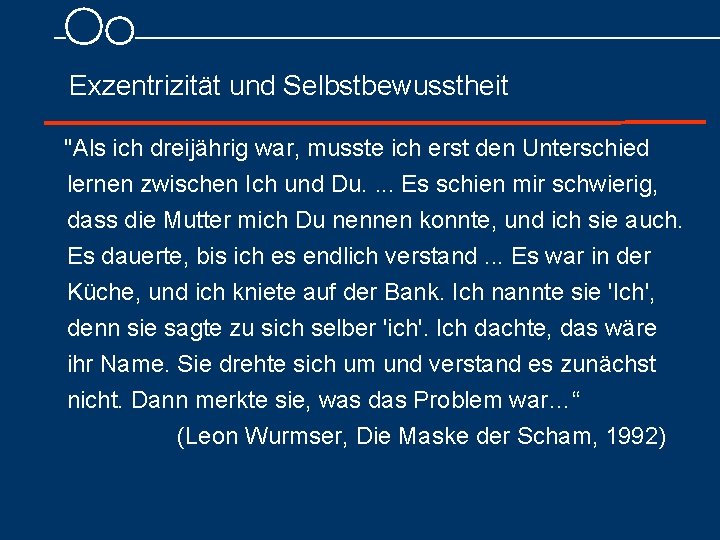  Exzentrizität und Selbstbewusstheit "Als ich dreijährig war, musste ich erst den Unterschied lernen