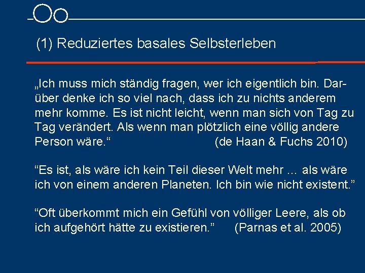 (1) Reduziertes basales Selbsterleben „Ich muss mich ständig fragen, wer ich eigentlich bin. Dar