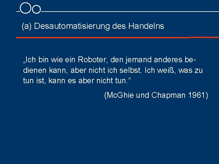 (a) Desautomatisierung des Handelns „Ich bin wie ein Roboter, den jemand anderes be dienen