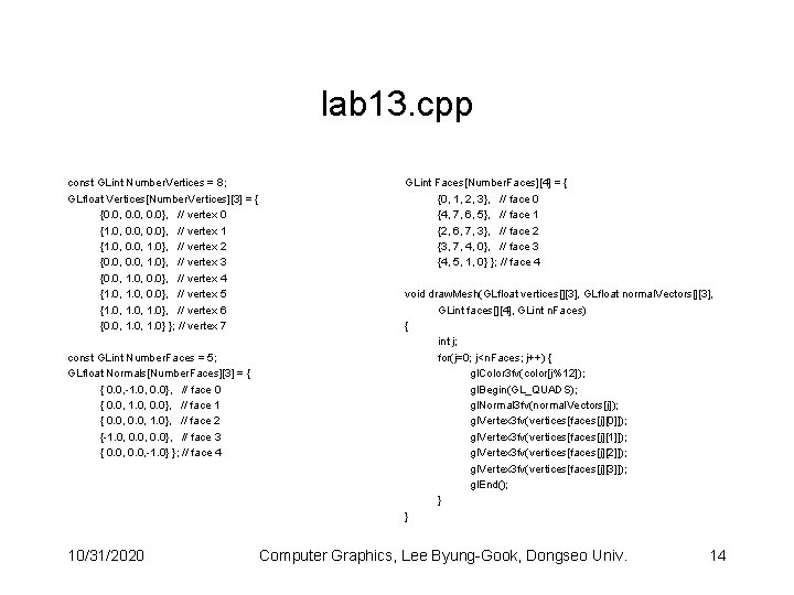 lab 13. cpp const GLint Number. Vertices = 8; GLfloat Vertices[Number. Vertices][3] = {