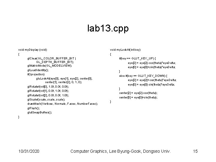 lab 13. cpp void my. Display (void) { gl. Clear(GL_COLOR_BUFFER_BIT | GL_DEPTH_BUFFER_BIT); gl. Matrix.