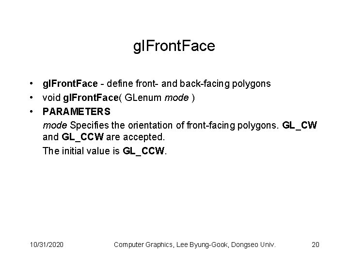 gl. Front. Face • gl. Front. Face - define front- and back-facing polygons •
