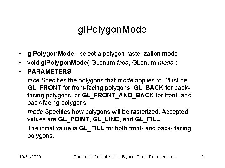 gl. Polygon. Mode • gl. Polygon. Mode - select a polygon rasterization mode •