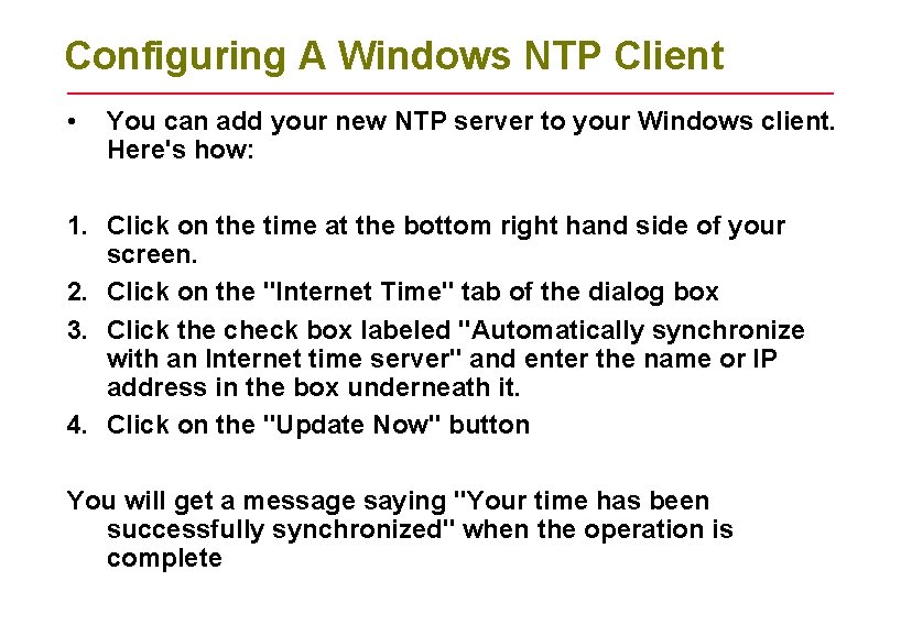 Configuring A Windows NTP Client • You can add your new NTP server to