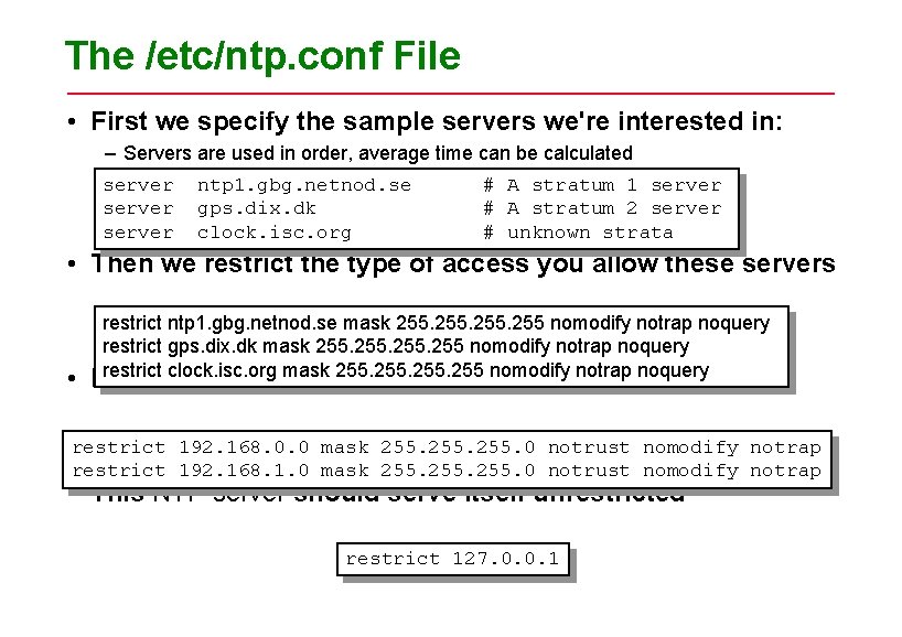 The /etc/ntp. conf File • First we specify the sample servers we're interested in: