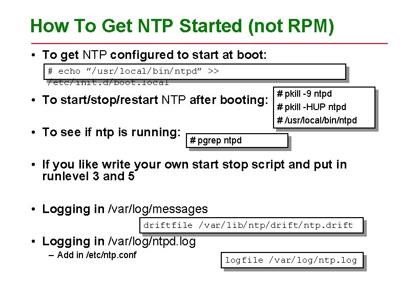 How To Get NTP Started (not RPM) • To get NTP configured to start