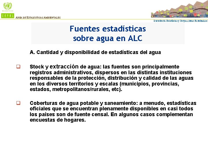 AREA DE ESTADÍSTICAS AMBIENTALES División de Estadística y Proyecciones Económicas Fuentes estadísticas sobre agua