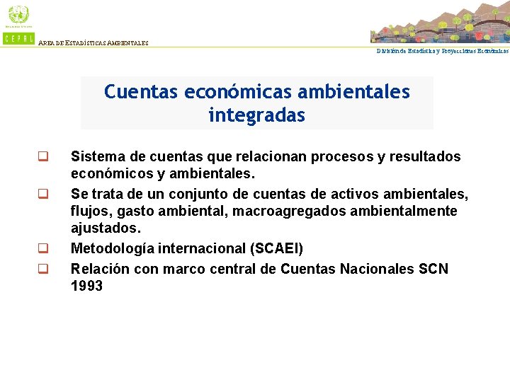 Cuentas Ambientales en ALC AREA DE ESTADÍSTICAS AMBIENTALES División de Estadística y Proyecciones Económicas