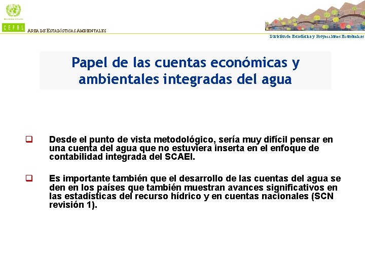 AREA DE ESTADÍSTICAS AMBIENTALES División de Estadística y Proyecciones Económicas Papel de las cuentas