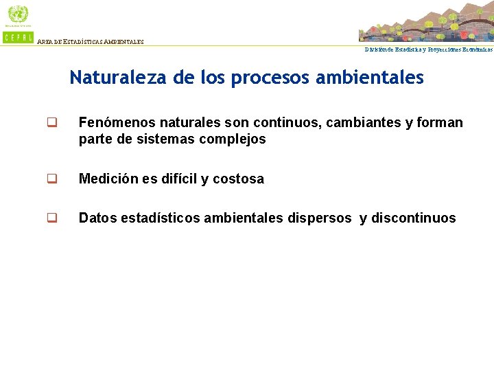 AREA DE ESTADÍSTICAS AMBIENTALES División de Estadística y Proyecciones Económicas Naturaleza de los procesos