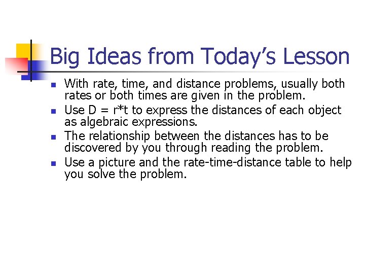 Big Ideas from Today’s Lesson n n With rate, time, and distance problems, usually