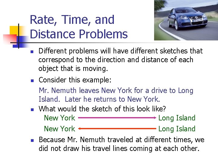 Rate, Time, and Distance Problems n n Different problems will have different sketches that
