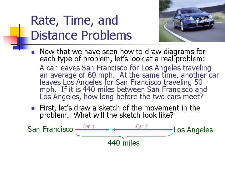 Rate, Time, and Distance Problems n n Now that we have seen how to