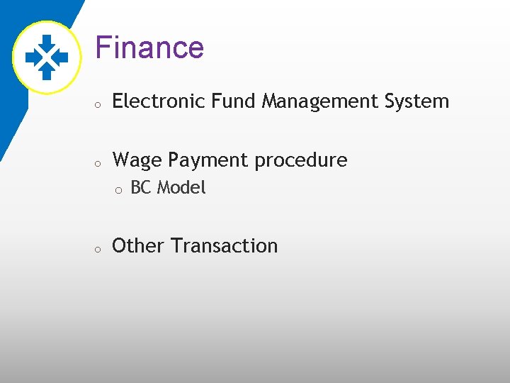Finance o Electronic Fund Management System o Wage Payment procedure o o BC Model