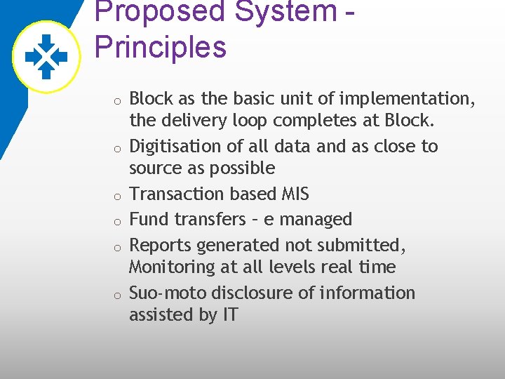 Proposed System Principles o o o Block as the basic unit of implementation, the