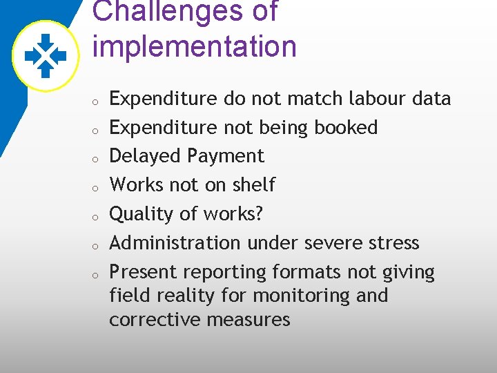 Challenges of implementation o o o o Expenditure do not match labour data Expenditure