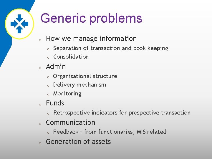 Generic problems o How we manage information o o o Admin o o Retrospective