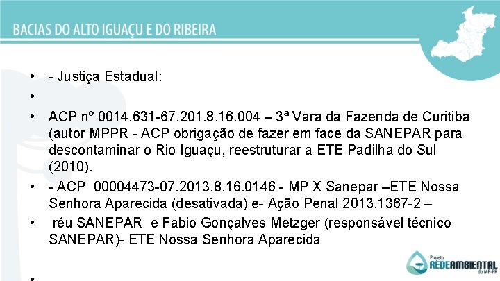  • - Justiça Estadual: • • ACP nº 0014. 631 -67. 201. 8.