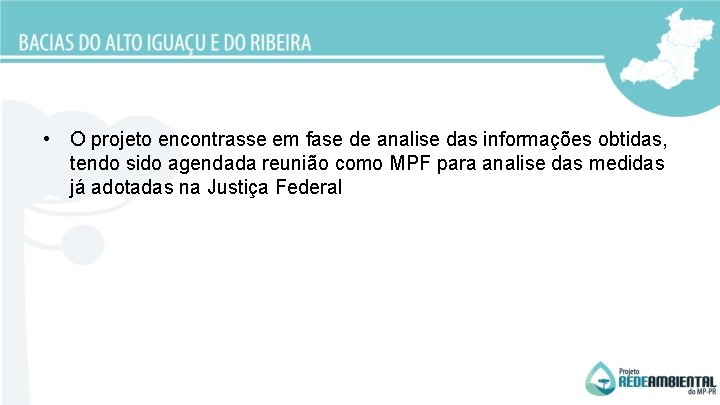  • O projeto encontrasse em fase de analise das informações obtidas, tendo sido