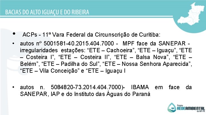  • ACPs - 11ª Vara Federal da Circunscrição de Curitiba: • autos nº