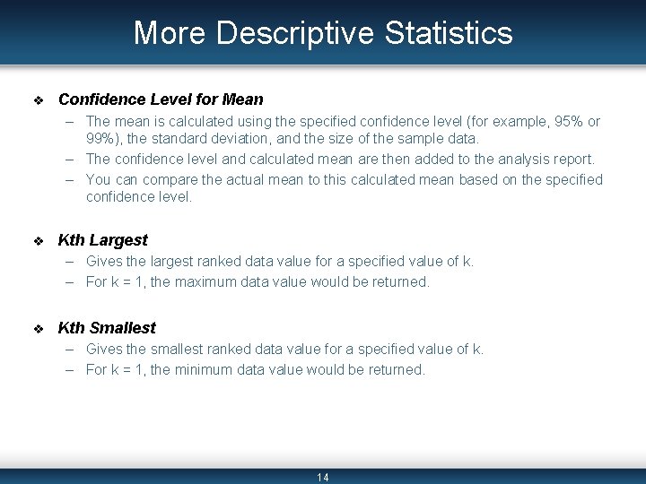 More Descriptive Statistics v Confidence Level for Mean – The mean is calculated using