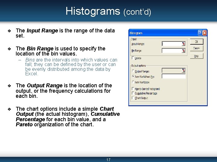 Histograms (cont’d) v The Input Range is the range of the data set. v