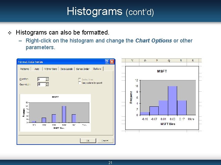 Histograms (cont’d) v Histograms can also be formatted. – Right-click on the histogram and