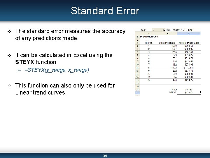Standard Error v The standard error measures the accuracy of any predictions made. v